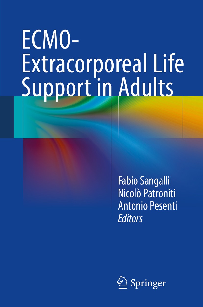 Titlebook: ECMO-Extracorporeal Life Support in Adults; Fabio Sangalli,Nicolò Patroniti,Antonio Pesenti Book 2014 Springer-Verlag Italia 2014 Acute re Titlebook: ECMO-Extracorporeal Life Support in Adults; Fabio Sangalli,Nicolò Patroniti,Antonio Pesenti Book 2014 Springer-Verlag Italia 2014 Acute re