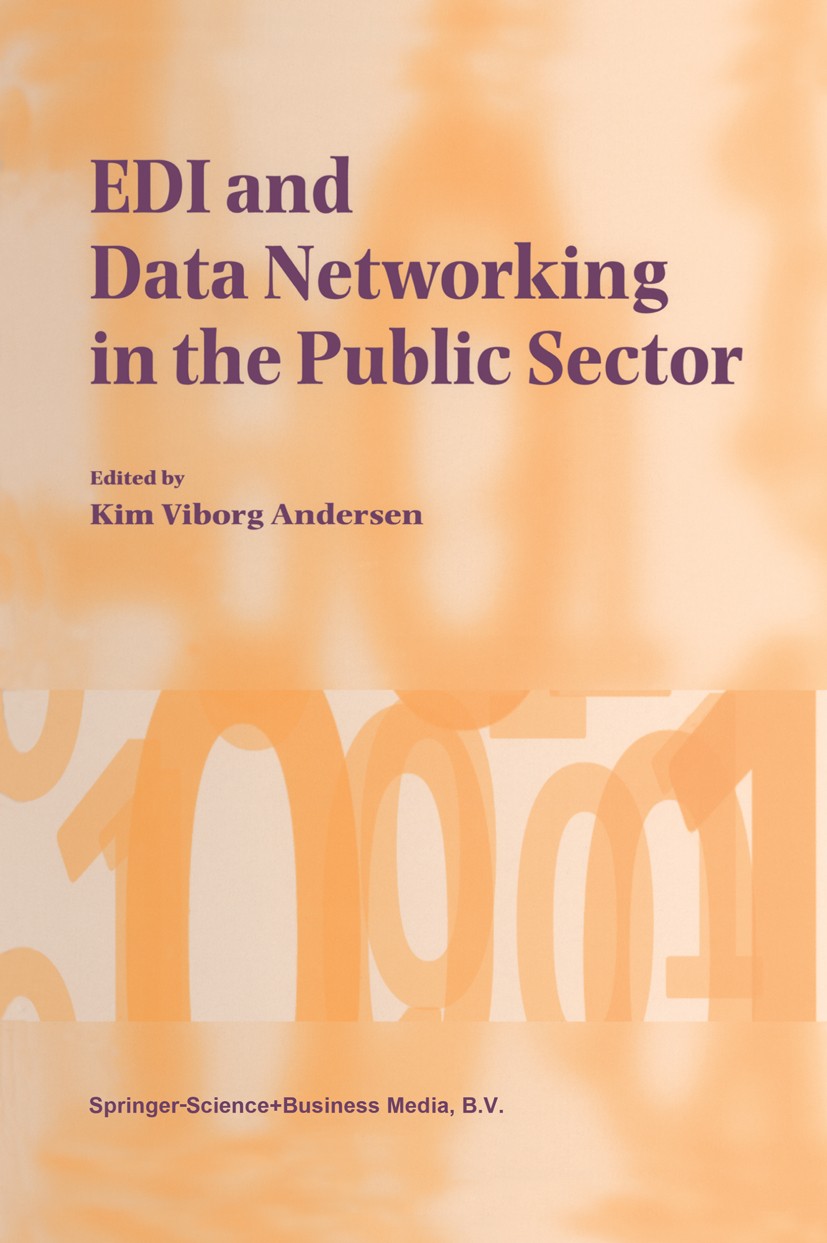 Titlebook: EDI and Data Networking in the Public Sector; Kim Viborg Andersen Book 1998 Springer Science+Business Media Dordrecht 1998 Internet.MIS.ca Titlebook: EDI and Data Networking in the Public Sector; Kim Viborg Andersen Book 1998 Springer Science+Business Media Dordrecht 1998 Internet.MIS.ca