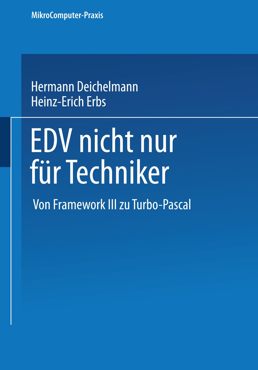 Titlebook: EDV nicht nur für Techniker; Von Framework III zu Hermann Deichelmann,Heinz-Erich Erbs Textbook 1990 Springer Fachmedien Wiesbaden 1990 Com Titlebook: EDV nicht nur für Techniker; Von Framework III zu Hermann Deichelmann,Heinz-Erich Erbs Textbook 1990 Springer Fachmedien Wiesbaden 1990 Com