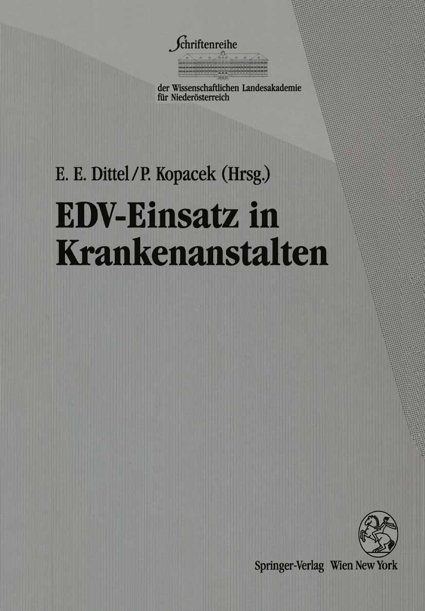 Titlebook: EDV-Einsatz in Krankenanstalten; Eike E. Dittel,Peter Kopacek Conference proceedings 1995 Springer-Verlag/Wien 1995 Datenqualität.Datenver Titlebook: EDV-Einsatz in Krankenanstalten; Eike E. Dittel,Peter Kopacek Conference proceedings 1995 Springer-Verlag/Wien 1995 Datenqualität.Datenver