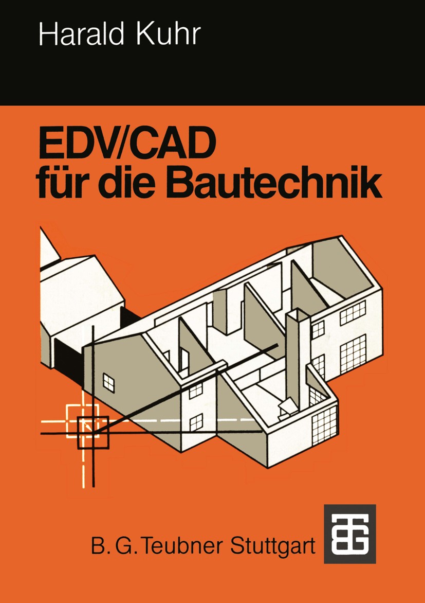 Titlebook: EDV/CAD für die Bautechnik; Harald Kuhr Textbook 1991 B. G. Teubner Stuttgart 1991 Bauwesen.Berufs.Computer-Aided Design (CAD).Einheit.Ent Titlebook: EDV/CAD für die Bautechnik; Harald Kuhr Textbook 1991 B. G. Teubner Stuttgart 1991 Bauwesen.Berufs.Computer-Aided Design (CAD).Einheit.Ent