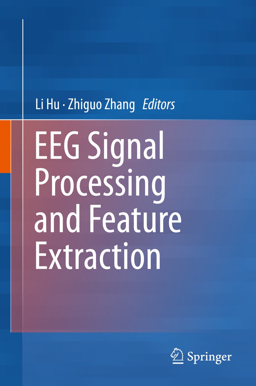 Titlebook: EEG Signal Processing and Feature Extraction; Li Hu,Zhiguo Zhang Book 2019 Springer Nature Singapore Pte Ltd. 2019 Electroencephalography Titlebook: EEG Signal Processing and Feature Extraction; Li Hu,Zhiguo Zhang Book 2019 Springer Nature Singapore Pte Ltd. 2019 Electroencephalography