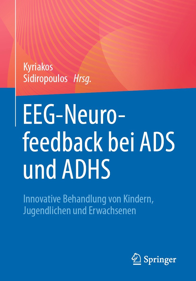 Titlebook: EEG-Neurofeedback bei ADS und ADHS; Innovative Behandlun Kyriakos Sidiropoulos Book 2023 Springer-Verlag GmbH Deutschland, ein Teil von Spr Titlebook: EEG-Neurofeedback bei ADS und ADHS; Innovative Behandlun Kyriakos Sidiropoulos Book 2023 Springer-Verlag GmbH Deutschland, ein Teil von Spr