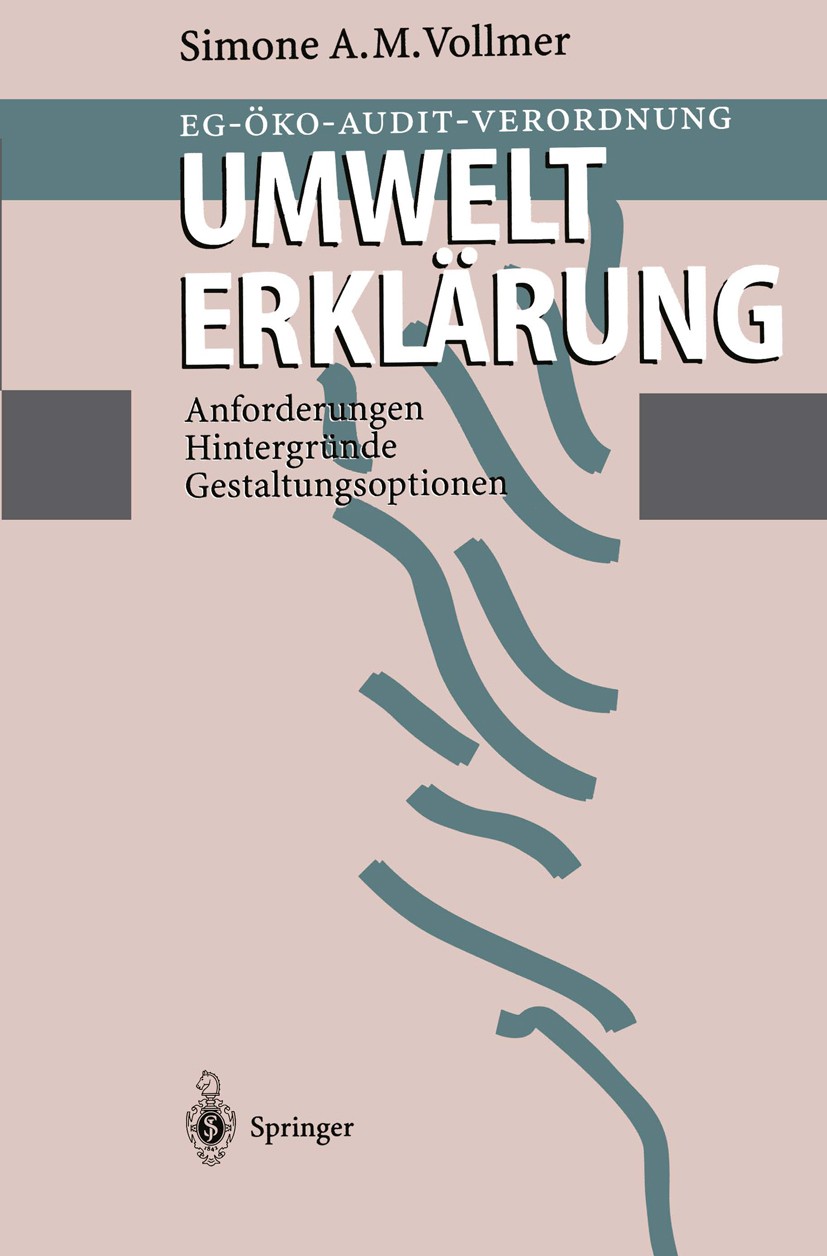 Titlebook: EG-Öko-Audit-Verordnung Umwelterklärung; Anforderungen, Hinte Simone A. M. Vollmer Book 1995 Springer-Verlag Berlin Heidelberg 1995 Anforde Titlebook: EG-Öko-Audit-Verordnung Umwelterklärung; Anforderungen, Hinte Simone A. M. Vollmer Book 1995 Springer-Verlag Berlin Heidelberg 1995 Anforde