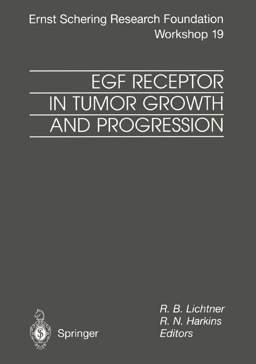 Titlebook: EGF Receptor in Tumor Growth and Progression; R. B. Lichtner,R. N. Harkins Conference proceedings 1997 Springer-Verlag Berlin Heidelberg 1 Titlebook: EGF Receptor in Tumor Growth and Progression; R. B. Lichtner,R. N. Harkins Conference proceedings 1997 Springer-Verlag Berlin Heidelberg 1