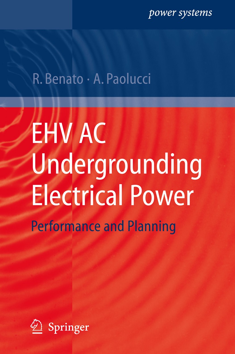 Titlebook: EHV AC Undergrounding Electrical Power; Performance and Plan Roberto Benato,Antonio Paolucci Book 2010 Springer-Verlag London 2010 CP4622.E Titlebook: EHV AC Undergrounding Electrical Power; Performance and Plan Roberto Benato,Antonio Paolucci Book 2010 Springer-Verlag London 2010 CP4622.E