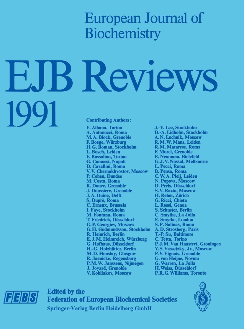 Titlebook: EJB Reviews 1991; P. Christen,E. Hofmann Book 1992 Federation of European Biochemical Societies 1992 Biochemie.Biophysik.agriculture.bioch Titlebook: EJB Reviews 1991; P. Christen,E. Hofmann Book 1992 Federation of European Biochemical Societies 1992 Biochemie.Biophysik.agriculture.bioch