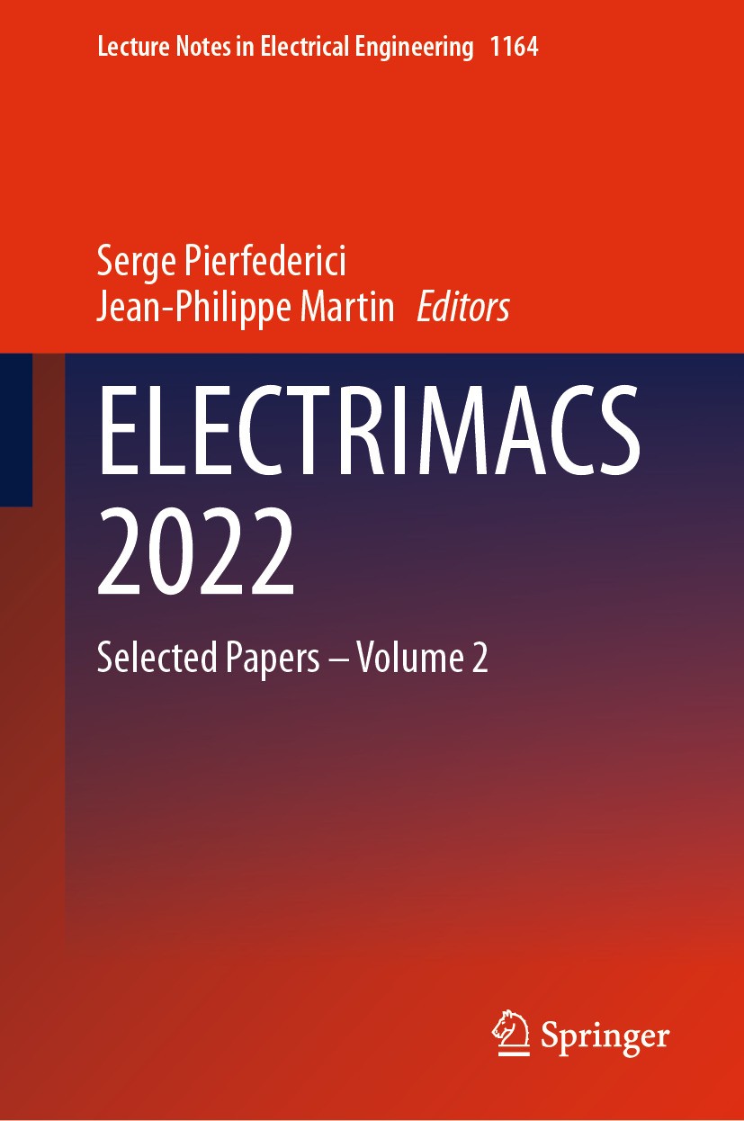 Titlebook: ELECTRIMACS 2022; Selected Papers – Vo Serge Pierfederici,Jean-Philippe Martin Conference proceedings 2024 The Editor(s) (if applicable) an Titlebook: ELECTRIMACS 2022; Selected Papers – Vo Serge Pierfederici,Jean-Philippe Martin Conference proceedings 2024 The Editor(s) (if applicable) an