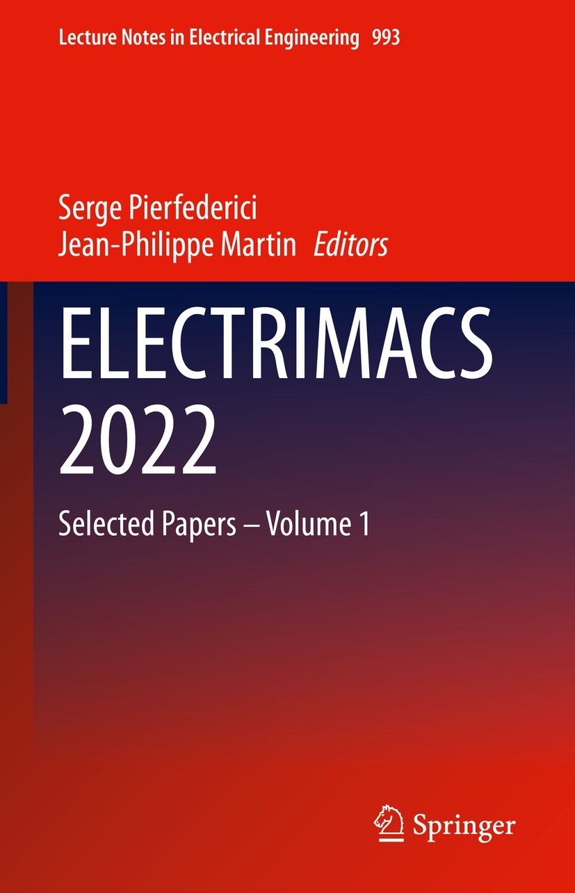 Titlebook: ELECTRIMACS 2022; Selected Papers – Vo Serge Pierfederici,Jean-Philippe Martin Conference proceedings 2023 The Editor(s) (if applicable) an Titlebook: ELECTRIMACS 2022; Selected Papers – Vo Serge Pierfederici,Jean-Philippe Martin Conference proceedings 2023 The Editor(s) (if applicable) an