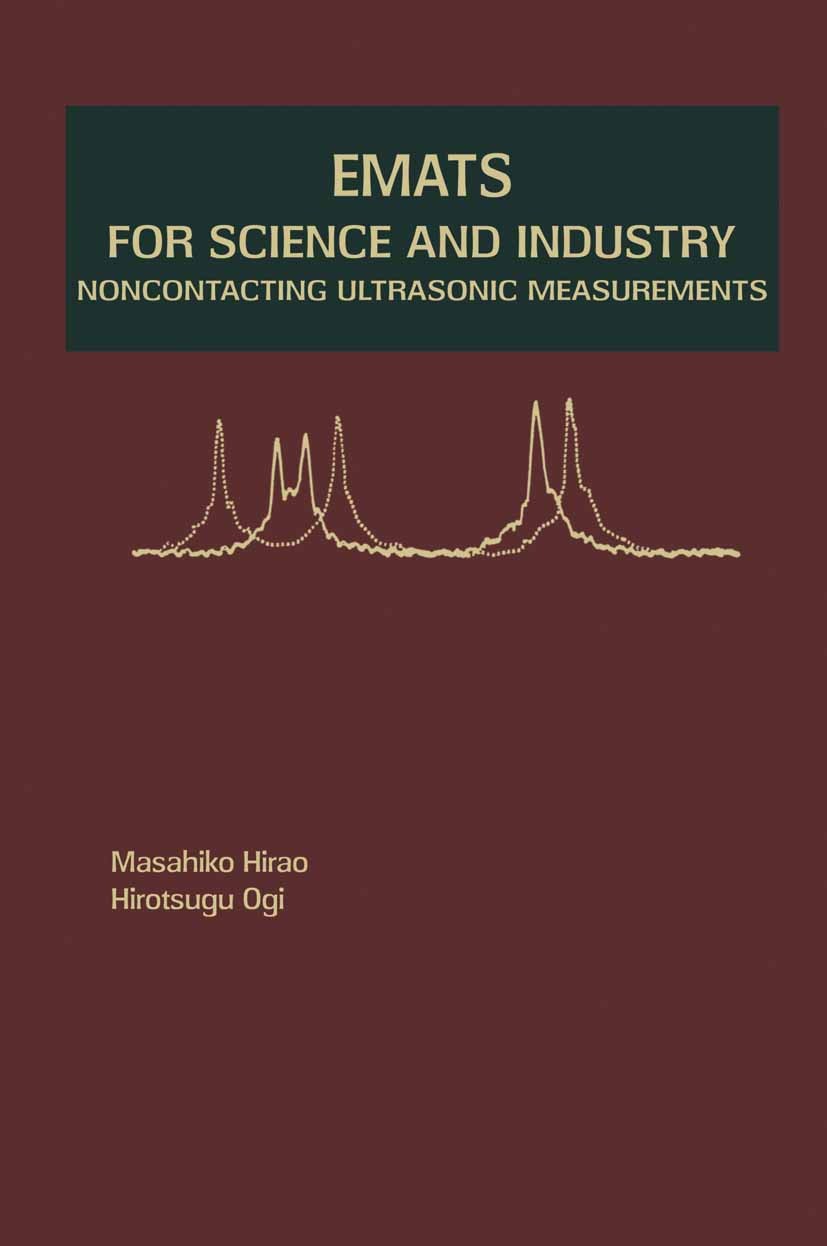 Titlebook: EMATs for Science and Industry; Noncontacting Ultras Masahiko Hirao,Hirotsugu Ogi Book 20031st edition Springer Science+Business Media New Titlebook: EMATs for Science and Industry; Noncontacting Ultras Masahiko Hirao,Hirotsugu Ogi Book 20031st edition Springer Science+Business Media New