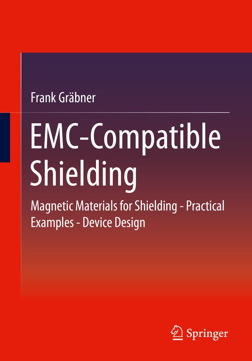 Titlebook: EMC-Compatible Shielding; Magnetic Materials f Frank Gräbner Book 20211st edition Springer Fachmedien Wiesbaden GmbH, part of Springer Natu Titlebook: EMC-Compatible Shielding; Magnetic Materials f Frank Gräbner Book 20211st edition Springer Fachmedien Wiesbaden GmbH, part of Springer Natu