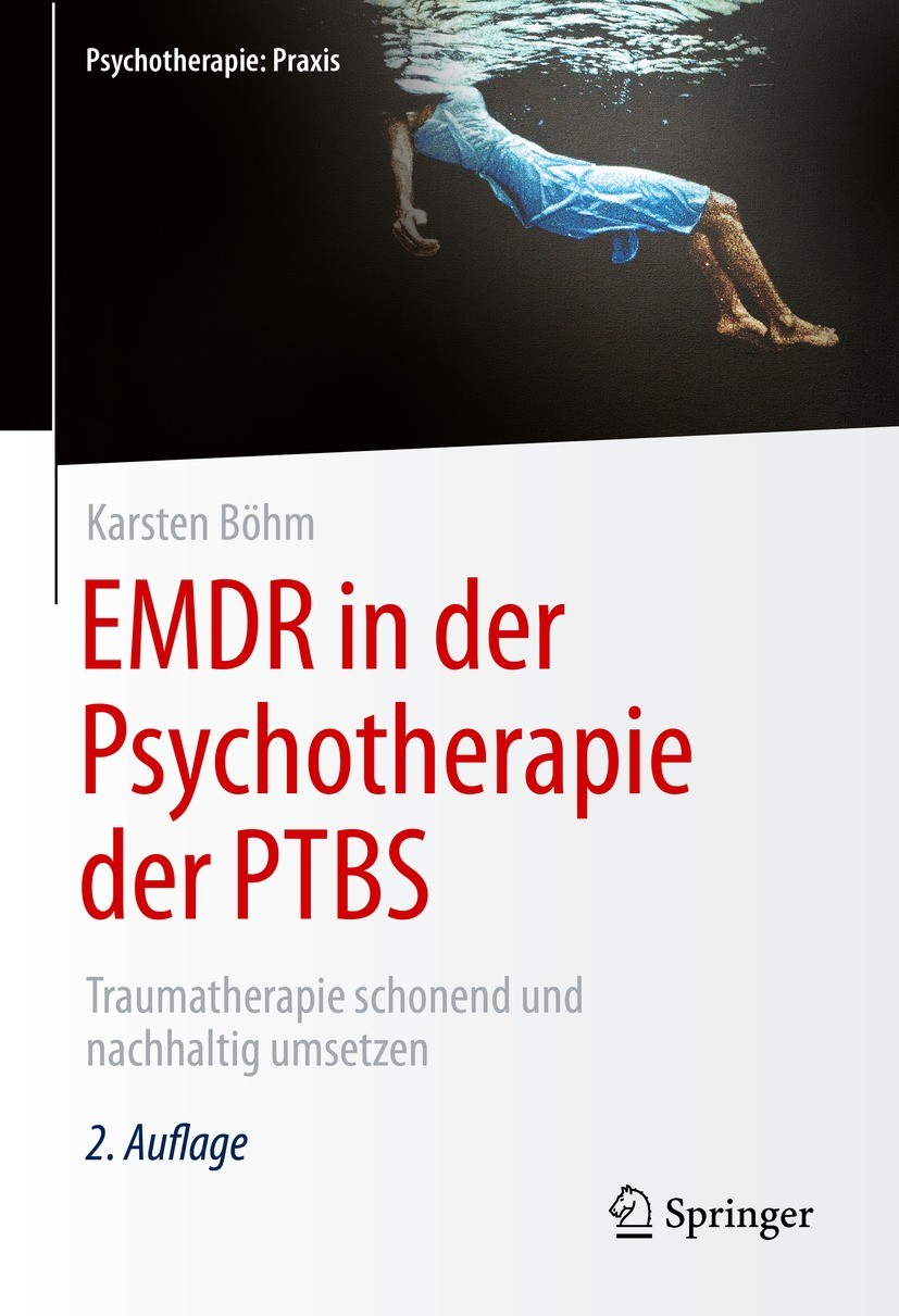 Titlebook: EMDR in der Psychotherapie der PTBS; Traumatherapie schon Karsten Böhm Book 2021Latest edition Der/die Herausgeber bzw. der/die Autor(en), Titlebook: EMDR in der Psychotherapie der PTBS; Traumatherapie schon Karsten Böhm Book 2021Latest edition Der/die Herausgeber bzw. der/die Autor(en),