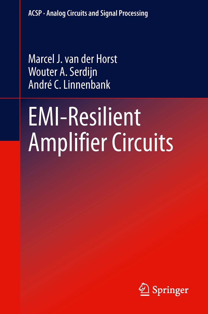Titlebook: EMI-Resilient Amplifier Circuits; Marcel J. van der Horst,Wouter A. Serdijn,André C. Book 2014 Springer International Publishing Switzerla Titlebook: EMI-Resilient Amplifier Circuits; Marcel J. van der Horst,Wouter A. Serdijn,André C. Book 2014 Springer International Publishing Switzerla