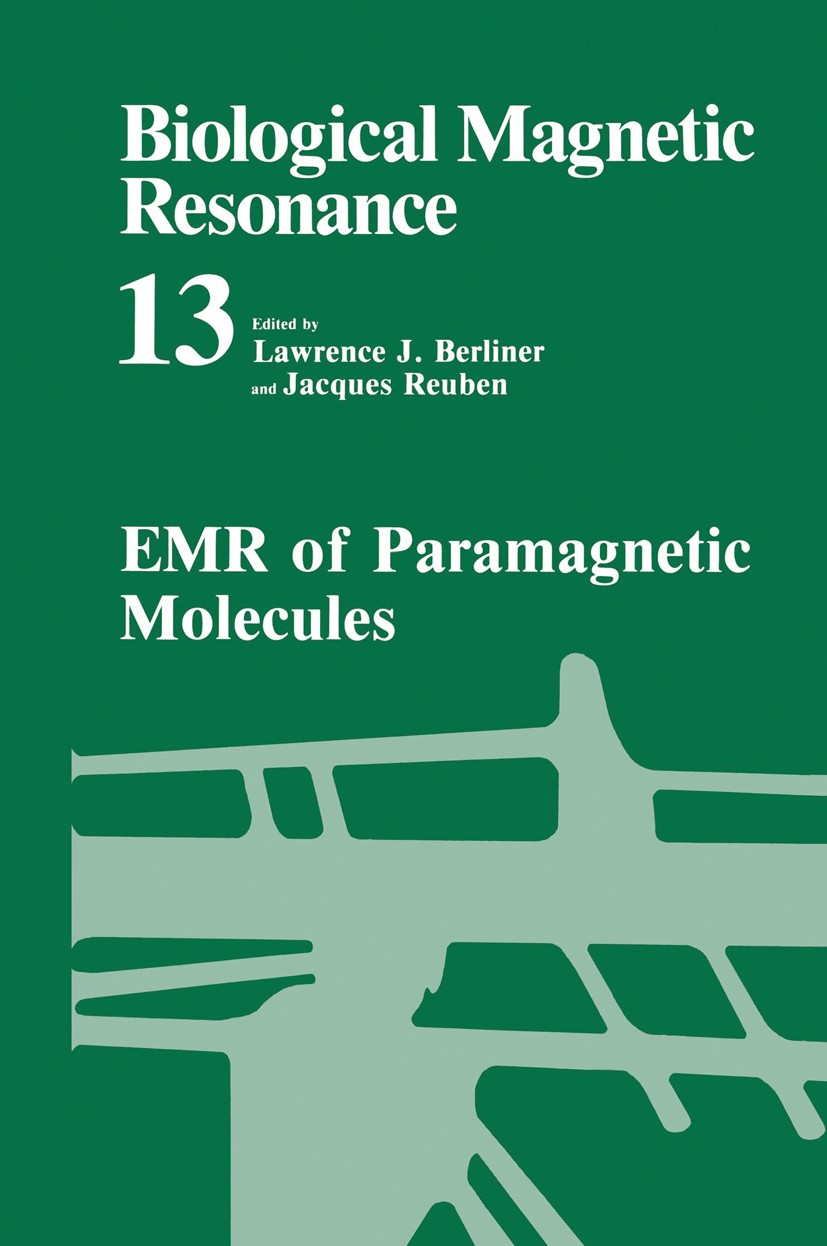 Titlebook: EMR of Paramagnetic Molecules; Lawrence J. Berliner,Jacques Reuben Book 1993 Springer Science+Business Media New York 1993 ENDOR.magnetic Titlebook: EMR of Paramagnetic Molecules; Lawrence J. Berliner,Jacques Reuben Book 1993 Springer Science+Business Media New York 1993 ENDOR.magnetic