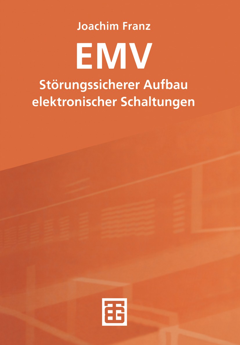 Titlebook: EMV; Störungssicherer Auf Joachim Franz Textbook 20021st edition Springer Fachmedien Wiesbaden 2002 EMV.Elektronik.Entwicklung.Schaltung.Sc Titlebook: EMV; Störungssicherer Auf Joachim Franz Textbook 20021st edition Springer Fachmedien Wiesbaden 2002 EMV.Elektronik.Entwicklung.Schaltung.Sc