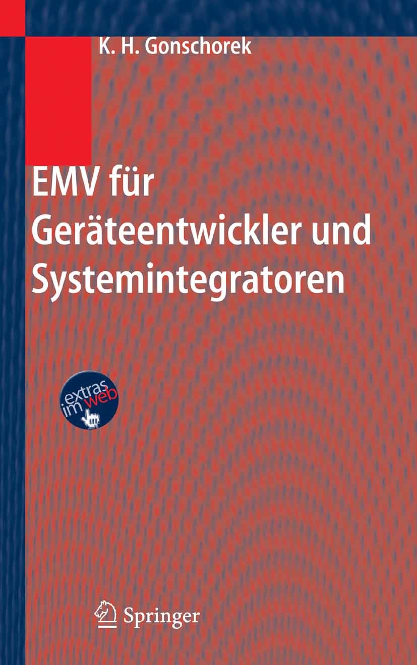 Titlebook: EMV für Geräteentwickler und Systemintegratoren; Karl-Heinz Gonschorek Book 2005 Springer-Verlag Berlin Heidelberg 2005 Elektrisches Feld. Titlebook: EMV für Geräteentwickler und Systemintegratoren; Karl-Heinz Gonschorek Book 2005 Springer-Verlag Berlin Heidelberg 2005 Elektrisches Feld.