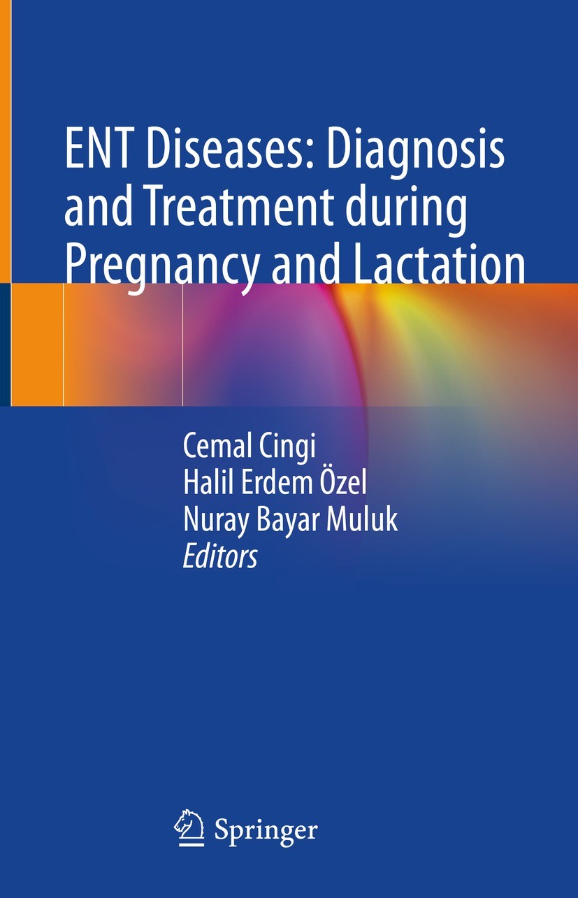 Titlebook: ENT Diseases: Diagnosis and Treatment during Pregnancy and Lactation; Cemal Cingi,Halil Erdem Özel,Nuray Bayar Muluk Book 2022 The Editor( Titlebook: ENT Diseases: Diagnosis and Treatment during Pregnancy and Lactation; Cemal Cingi,Halil Erdem Özel,Nuray Bayar Muluk Book 2022 The Editor(
