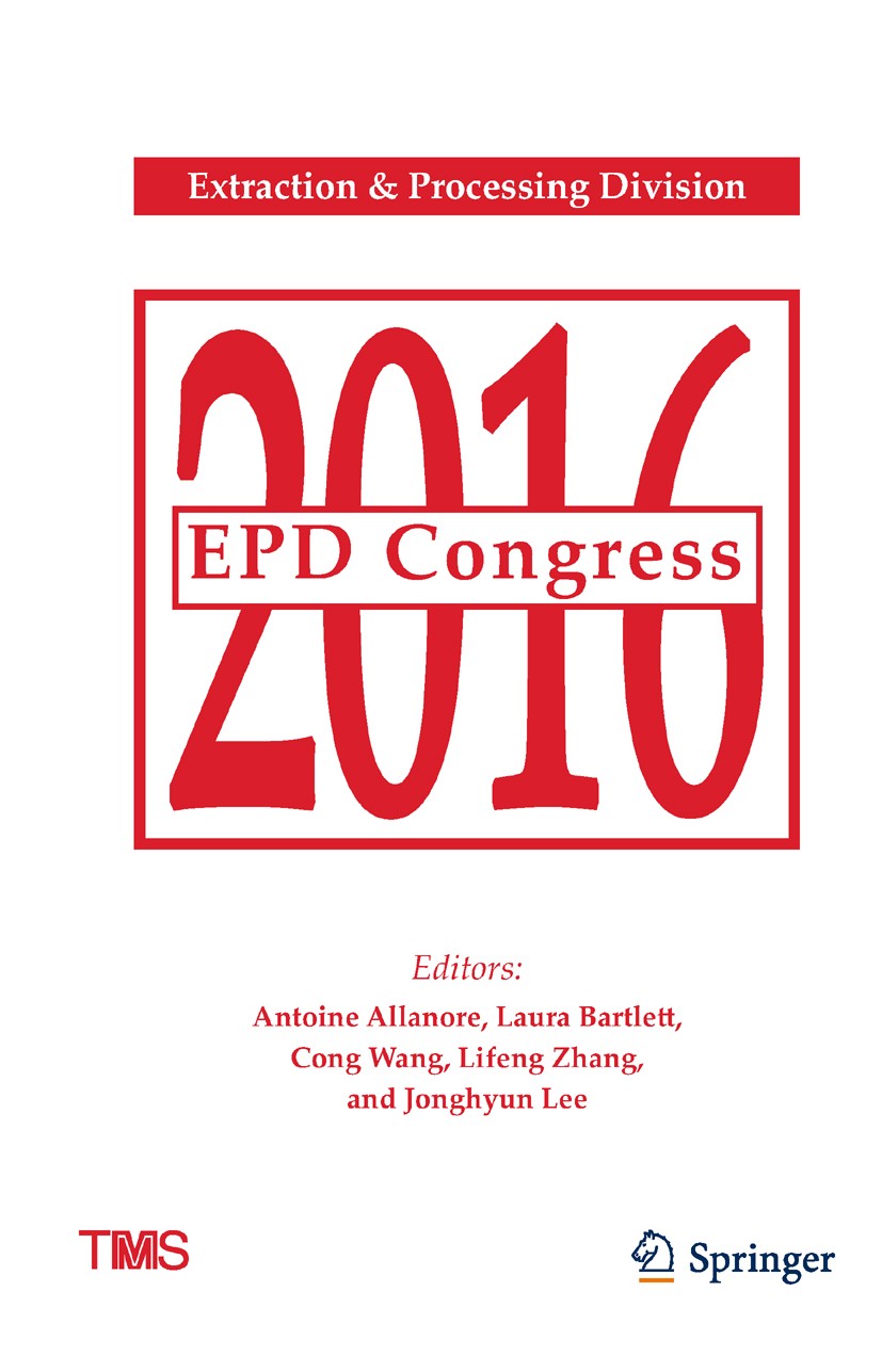 Titlebook: EPD Congress 2016; Antoine Allanore,Laura Bartlett,Jonghyun Lee Book 2016 The Minerals, Metals, and Materials Society 2016 extraction.proc Titlebook: EPD Congress 2016; Antoine Allanore,Laura Bartlett,Jonghyun Lee Book 2016 The Minerals, Metals, and Materials Society 2016 extraction.proc