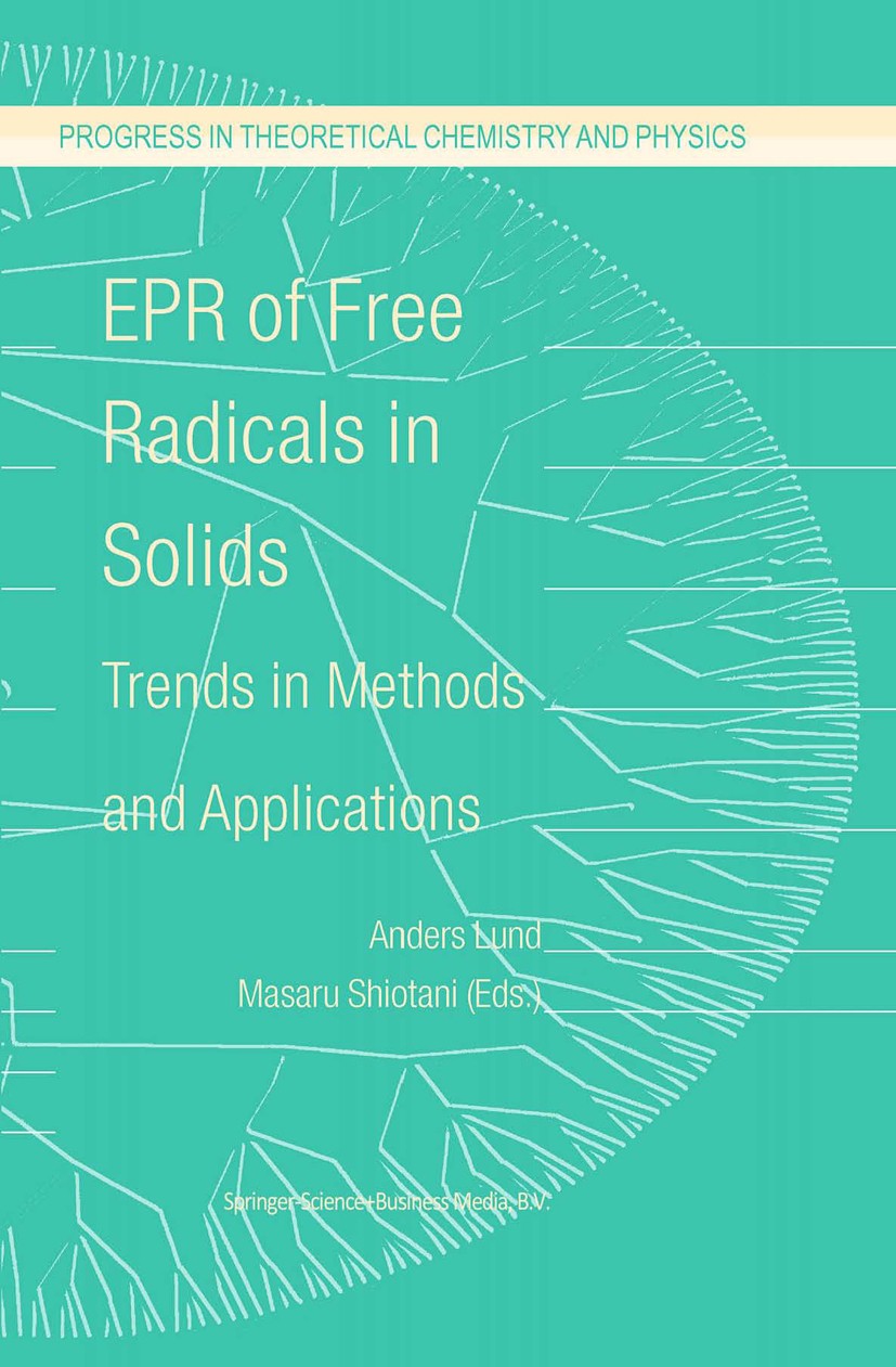 Titlebook: EPR of Free Radicals in Solids; Trends in Methods an Anders Lund,Masaru Shiotani Book 20031st edition Springer Science+Business Media Dordr Titlebook: EPR of Free Radicals in Solids; Trends in Methods an Anders Lund,Masaru Shiotani Book 20031st edition Springer Science+Business Media Dordr