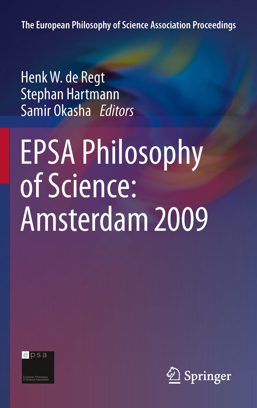 Titlebook: EPSA Philosophy of Science: Amsterdam 2009; Henk W. de Regt,Stephan Hartmann,Samir Okasha Conference proceedings 2012 Springer Netherlands Titlebook: EPSA Philosophy of Science: Amsterdam 2009; Henk W. de Regt,Stephan Hartmann,Samir Okasha Conference proceedings 2012 Springer Netherlands
