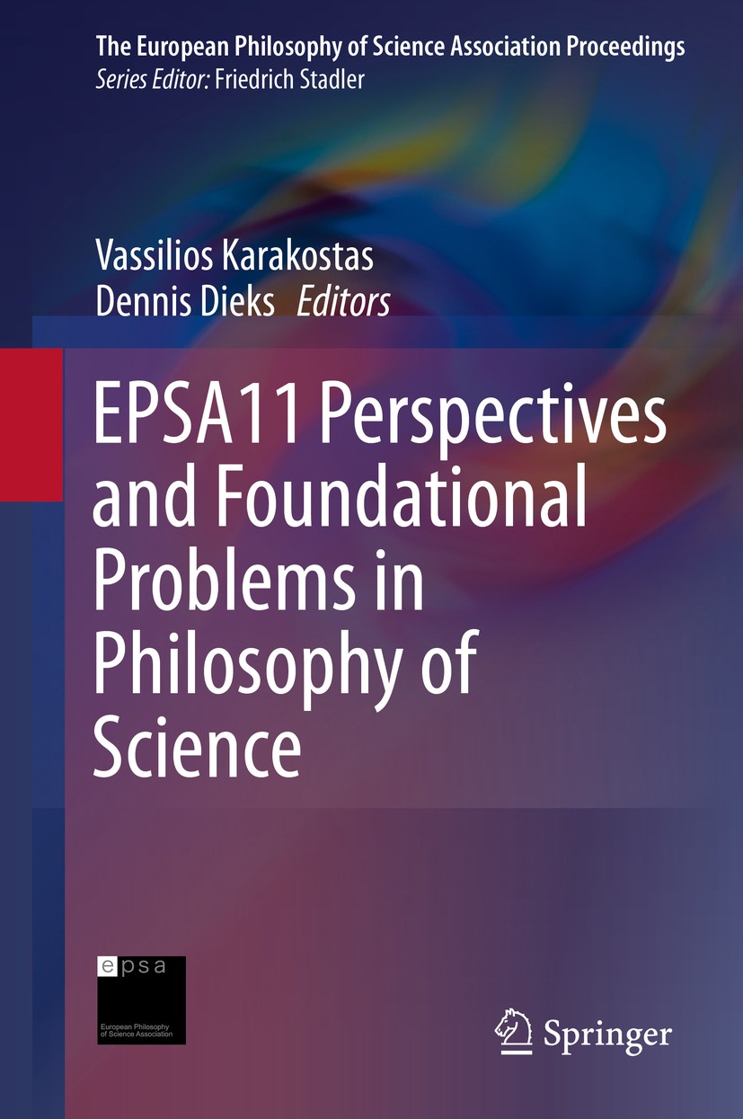 Titlebook: EPSA11 Perspectives and Foundational Problems in Philosophy of Science; Vassilios Karakostas,Dennis Dieks Conference proceedings 2013 Spri Titlebook: EPSA11 Perspectives and Foundational Problems in Philosophy of Science; Vassilios Karakostas,Dennis Dieks Conference proceedings 2013 Spri