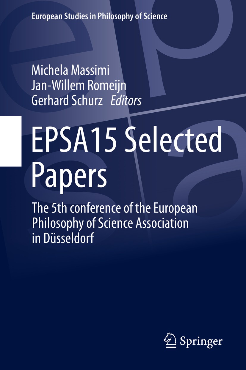Titlebook: EPSA15 Selected Papers; The 5th conference o Michela Massimi,Jan-Willem Romeijn,Gerhard Schurz Conference proceedings 2017 Springer Interna Titlebook: EPSA15 Selected Papers; The 5th conference o Michela Massimi,Jan-Willem Romeijn,Gerhard Schurz Conference proceedings 2017 Springer Interna