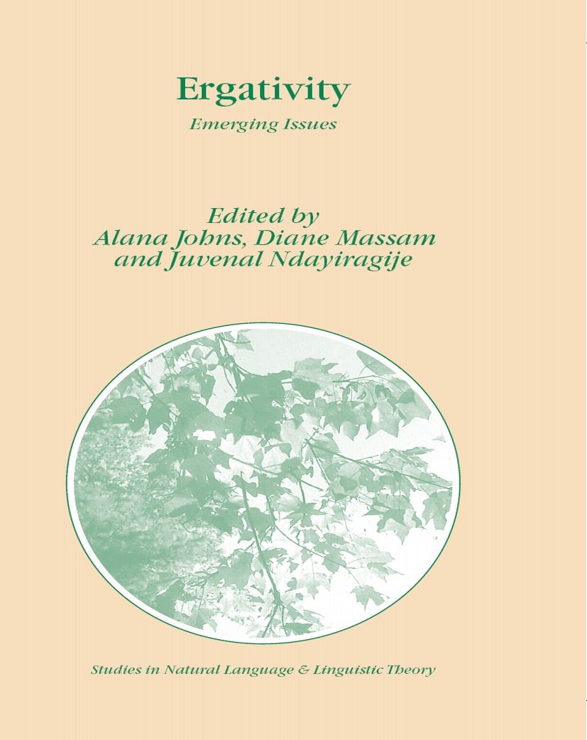 Titlebook: Ergativity; Emerging Issues ALANA JOHNS,DIANE MASSAM,JUVENAL NDAYIRAGIJE Book 2006 Springer Science+Business Media B.V. 2006 Index.Morpholo Titlebook: Ergativity; Emerging Issues ALANA JOHNS,DIANE MASSAM,JUVENAL NDAYIRAGIJE Book 2006 Springer Science+Business Media B.V. 2006 Index.Morpholo