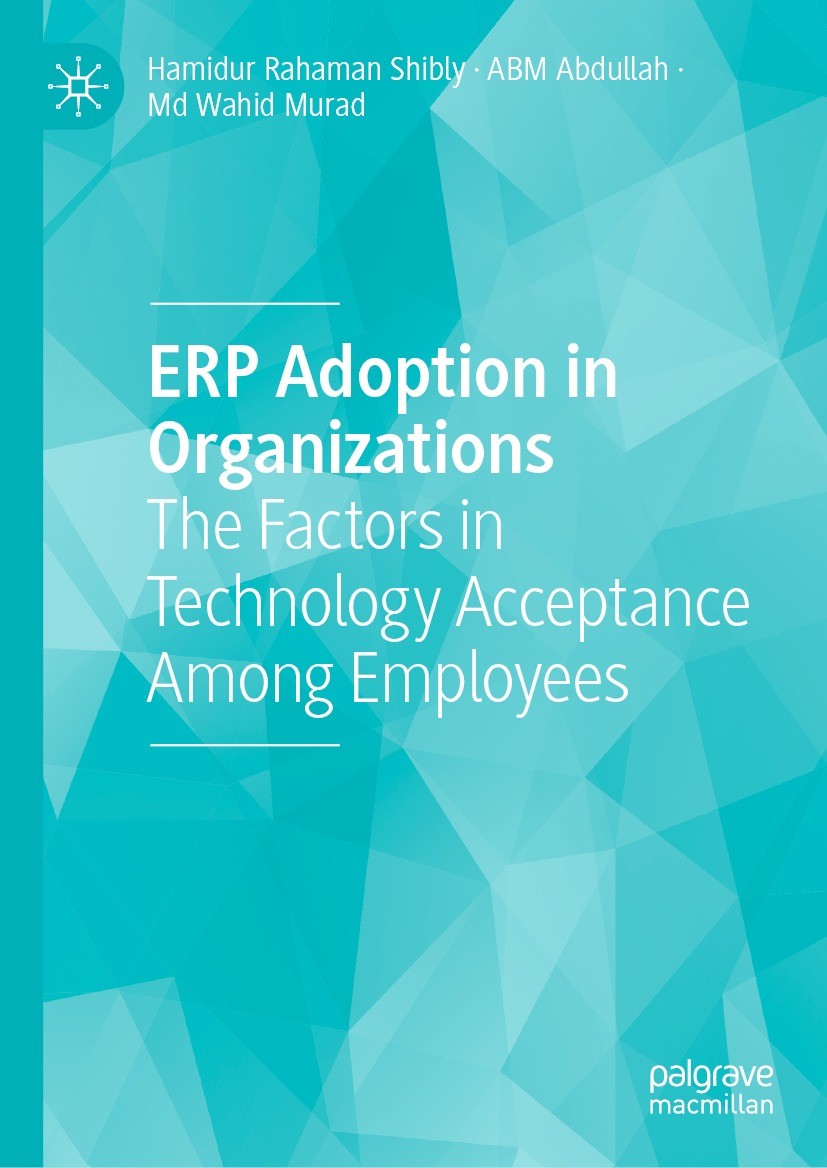 Titlebook: ERP Adoption in Organizations; The Factors in Techn Hamidur Rahaman Shibly,ABM Abdullah,Md Wahid Murad Book 2022 The Editor(s) (if applicab Titlebook: ERP Adoption in Organizations; The Factors in Techn Hamidur Rahaman Shibly,ABM Abdullah,Md Wahid Murad Book 2022 The Editor(s) (if applicab