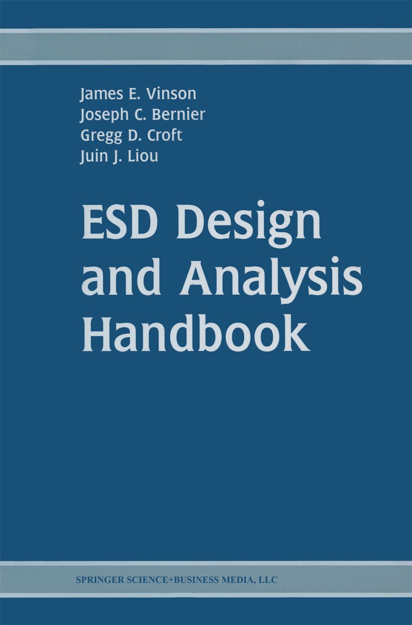 Titlebook: ESD Design and Analysis Handbook; James E. Vinson,Joseph C. Bernier,Juin J. Liou Book 2003 Springer Science+Business Media New York 2003 e Titlebook: ESD Design and Analysis Handbook; James E. Vinson,Joseph C. Bernier,Juin J. Liou Book 2003 Springer Science+Business Media New York 2003 e