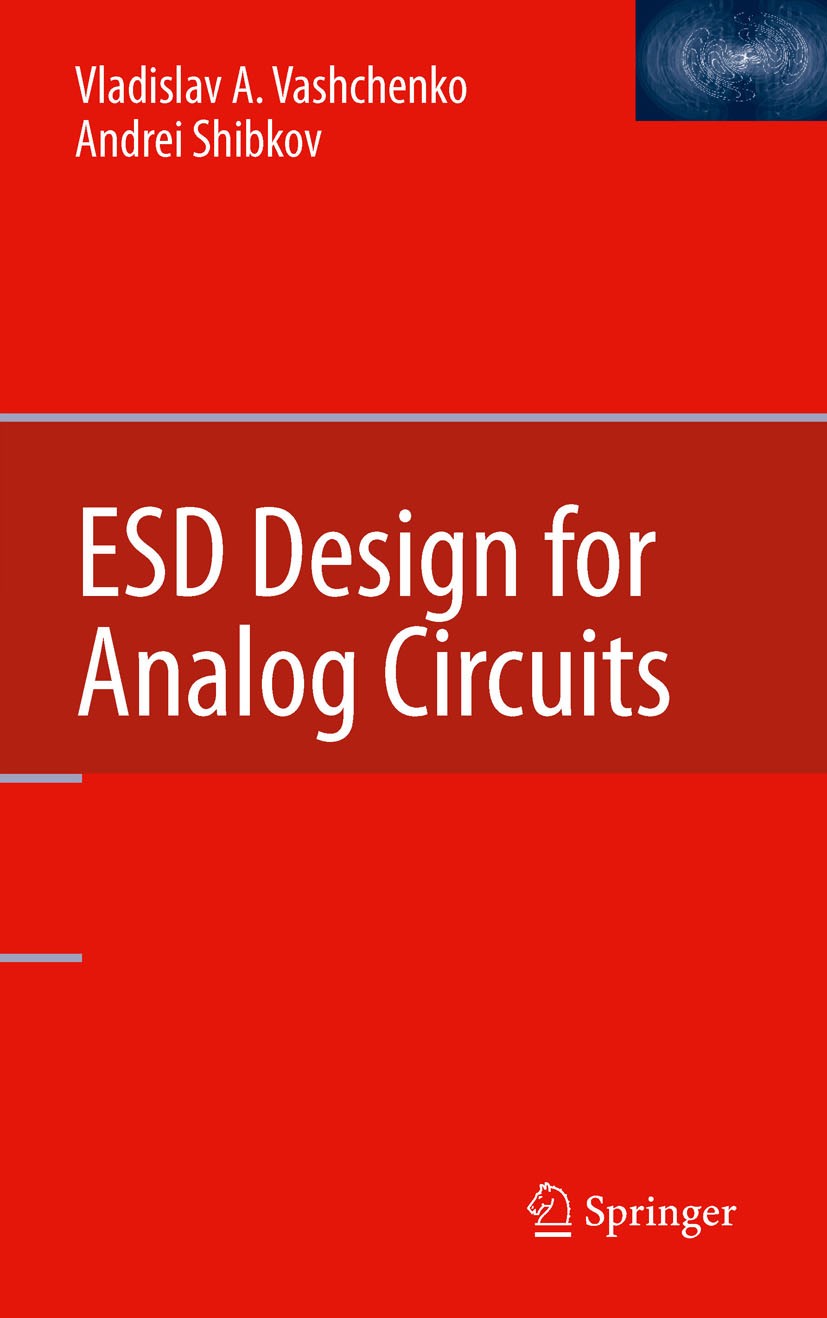 Titlebook: ESD Design for Analog Circuits; Vladislav A. Vashchenko,Andrei Shibkov Book 2010 Springer Science+Business Media, LLC 2010 ESD.Electrostat Titlebook: ESD Design for Analog Circuits; Vladislav A. Vashchenko,Andrei Shibkov Book 2010 Springer Science+Business Media, LLC 2010 ESD.Electrostat