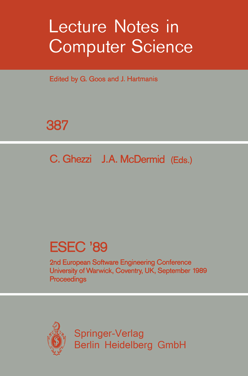 Titlebook: ESEC ‘89; 2nd European Softwar C. Ghezzi,J. A. McDermid Conference proceedings 1989 Springer-Verlag Berlin Heidelberg 1989 Computer-Program Titlebook: ESEC ‘89; 2nd European Softwar C. Ghezzi,J. A. McDermid Conference proceedings 1989 Springer-Verlag Berlin Heidelberg 1989 Computer-Program