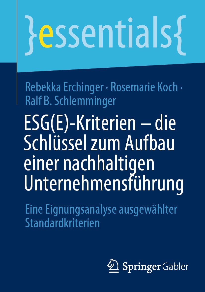 Titlebook: ESG(E)-Kriterien - die Schlüssel zum Aufbau einer nachhaltigen Unternehmensführung; Eine Eignungsanalyse Rebekka Erchinger,Rosemarie Koch,R Titlebook: ESG(E)-Kriterien - die Schlüssel zum Aufbau einer nachhaltigen Unternehmensführung; Eine Eignungsanalyse Rebekka Erchinger,Rosemarie Koch,R