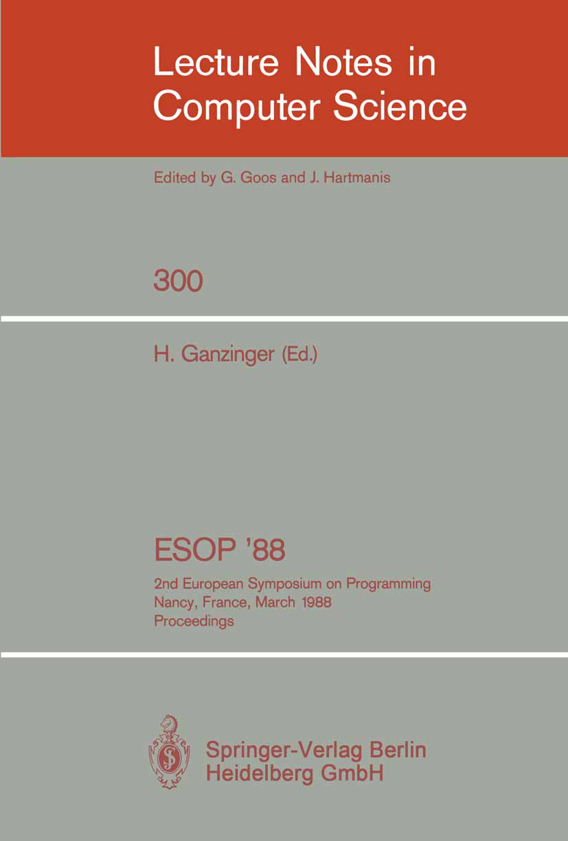 Titlebook: ESOP ‘88; 2nd European Symposi H. Ganzinger Conference proceedings 1988 Springer-Verlag Berlin Heidelberg 1988 Action.Algorithms.C programm Titlebook: ESOP ‘88; 2nd European Symposi H. Ganzinger Conference proceedings 1988 Springer-Verlag Berlin Heidelberg 1988 Action.Algorithms.C programm