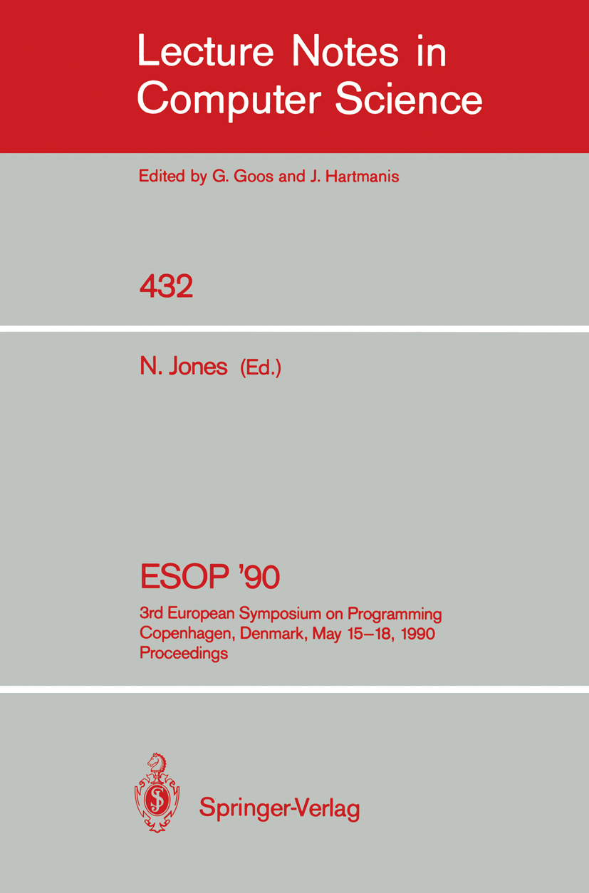 Titlebook: ESOP ‘90; 3rd European Symposi Neil Jones Conference proceedings 1990 Springer-Verlag Berlin Heidelberg 1990 Algebra.D programming language Titlebook: ESOP ‘90; 3rd European Symposi Neil Jones Conference proceedings 1990 Springer-Verlag Berlin Heidelberg 1990 Algebra.D programming language