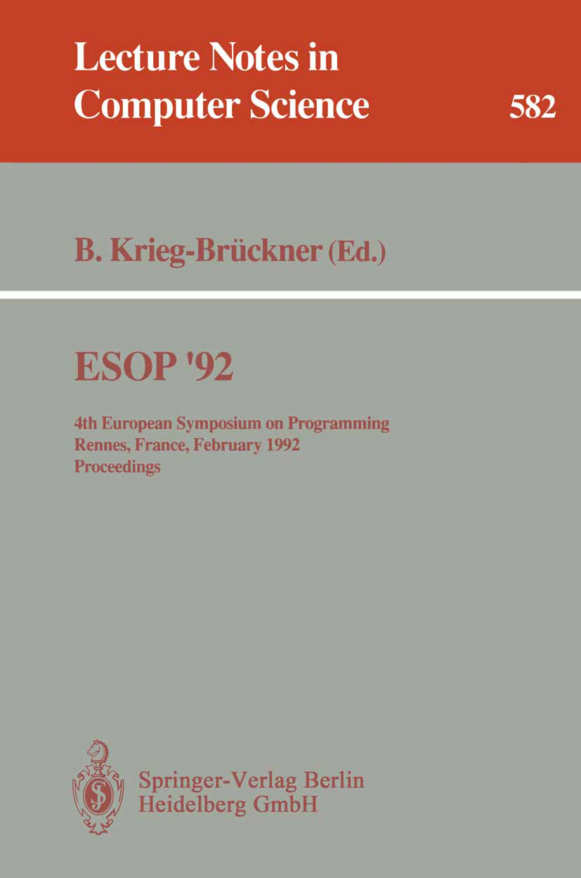 Titlebook: ESOP ‘92; 4th European Symposi Bernd Krieg-Brückner Conference proceedings 1992 Springer-Verlag Berlin Heidelberg 1992 Implementation.Imple Titlebook: ESOP ‘92; 4th European Symposi Bernd Krieg-Brückner Conference proceedings 1992 Springer-Verlag Berlin Heidelberg 1992 Implementation.Imple