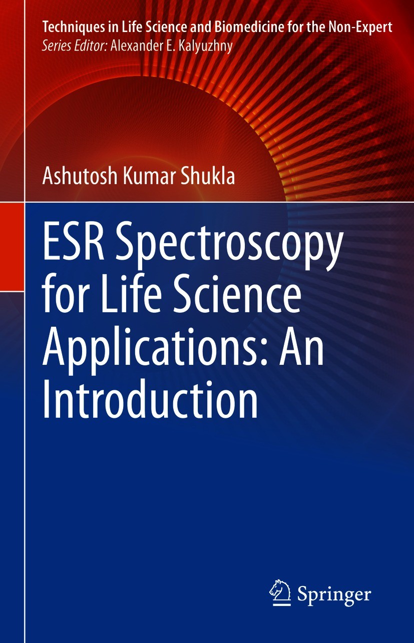 Titlebook: ESR Spectroscopy for Life Science Applications: An Introduction; Ashutosh Kumar Shukla Book 2021 Springer Nature Switzerland AG 2021 ESR S Titlebook: ESR Spectroscopy for Life Science Applications: An Introduction; Ashutosh Kumar Shukla Book 2021 Springer Nature Switzerland AG 2021 ESR S