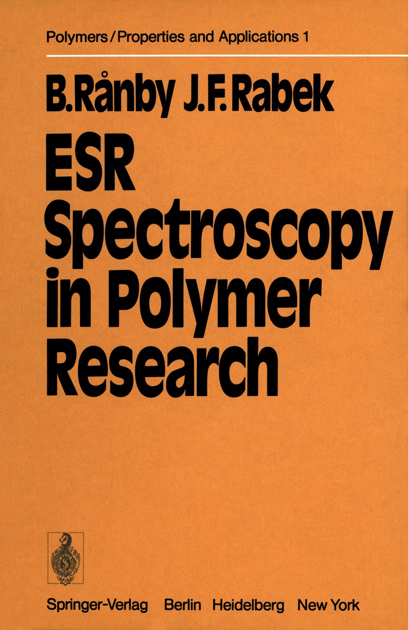 Titlebook: ESR Spectroscopy in Polymer Research; B. Rånby,J. F. Rabek Book 1977 Springer-Verlag Berlin Heidelberg 1977 ESR.Elektronenspinresonanz.Pol Titlebook: ESR Spectroscopy in Polymer Research; B. Rånby,J. F. Rabek Book 1977 Springer-Verlag Berlin Heidelberg 1977 ESR.Elektronenspinresonanz.Pol