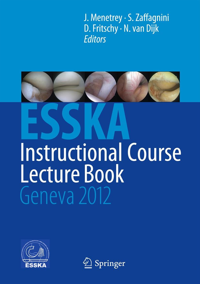 Titlebook: ESSKA Instructional Course Lecture Book; Geneva 2012 Jacques Menetrey,Stefano Zaffagnini,Niek Dijk Book 2012 Springer-Verlag GmbH Germany, Titlebook: ESSKA Instructional Course Lecture Book; Geneva 2012 Jacques Menetrey,Stefano Zaffagnini,Niek Dijk Book 2012 Springer-Verlag GmbH Germany,