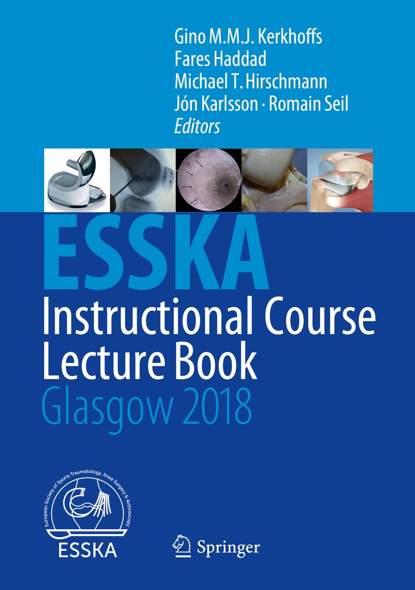 Titlebook: ESSKA Instructional Course Lecture Book; Glasgow 2018 Gino M. M. J. Kerkhoffs,Fares Haddad,Romain Seil Book 2018 Springer-Verlag GmbH Germa Titlebook: ESSKA Instructional Course Lecture Book; Glasgow 2018 Gino M. M. J. Kerkhoffs,Fares Haddad,Romain Seil Book 2018 Springer-Verlag GmbH Germa