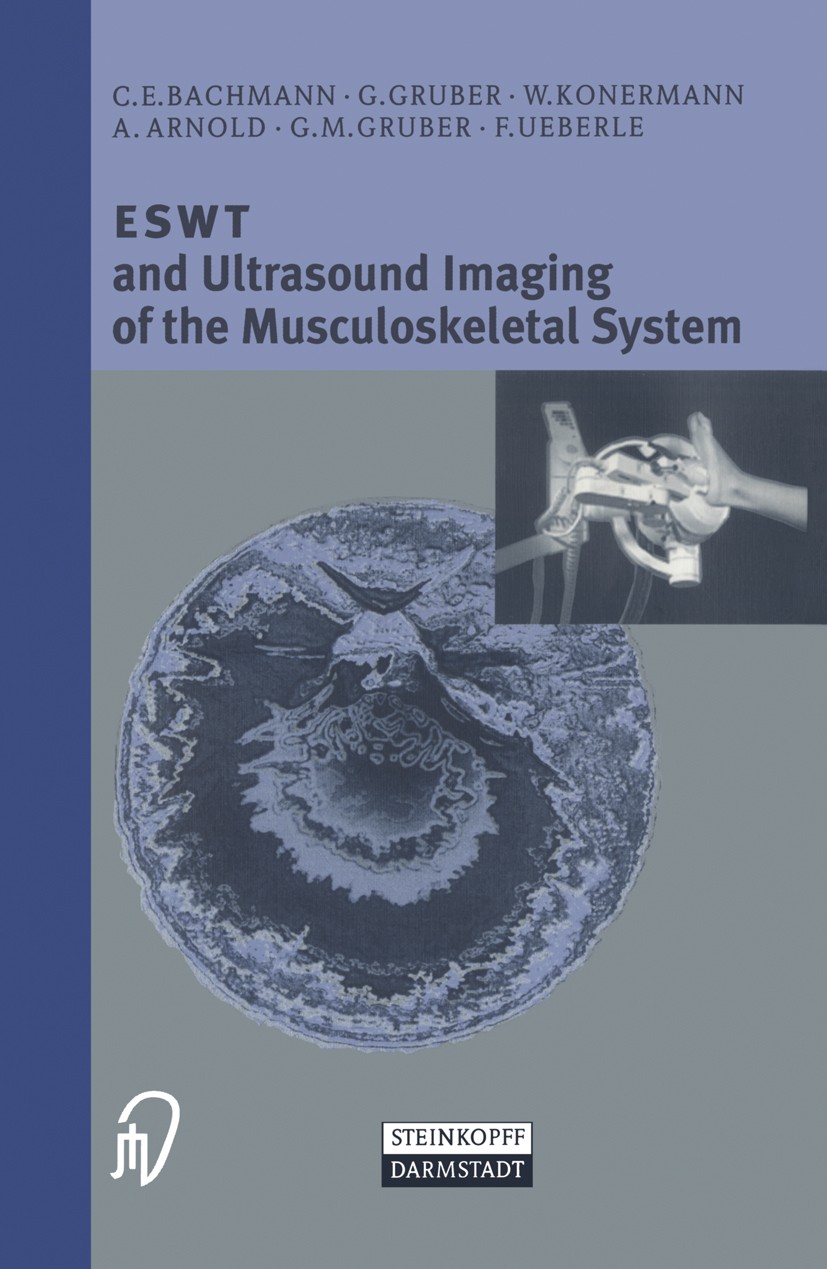 Titlebook: ESWT and Ultrasound Imaging of the Musculoskeletal System; C. E. Bachmann,G. Gruber,L. Gerdesmeyer Book 2001 Steinkopff Verlag Darmstadt 2 Titlebook: ESWT and Ultrasound Imaging of the Musculoskeletal System; C. E. Bachmann,G. Gruber,L. Gerdesmeyer Book 2001 Steinkopff Verlag Darmstadt 2