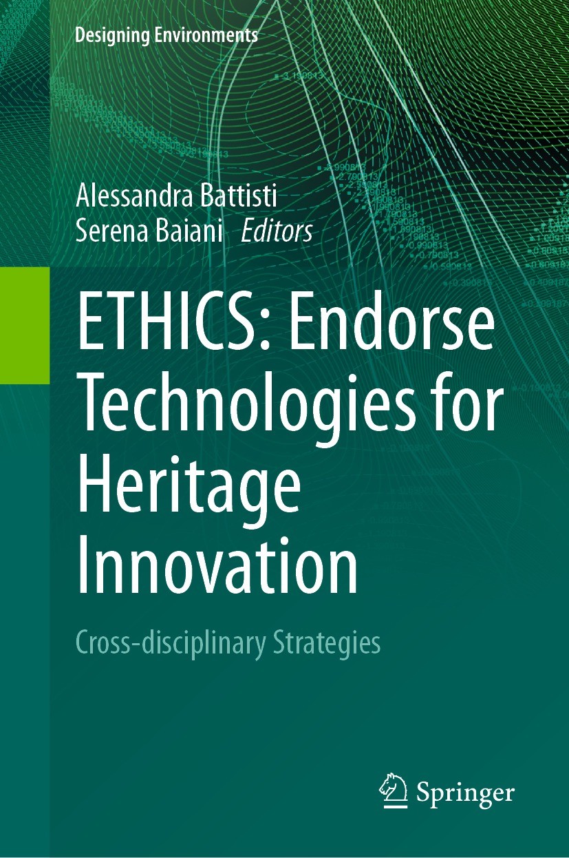 Titlebook: ETHICS: Endorse Technologies for Heritage Innovation; Cross-disciplinary S Alessandra Battisti,Serena Baiani Book 2024 The Editor(s) (if ap Titlebook: ETHICS: Endorse Technologies for Heritage Innovation; Cross-disciplinary S Alessandra Battisti,Serena Baiani Book 2024 The Editor(s) (if ap