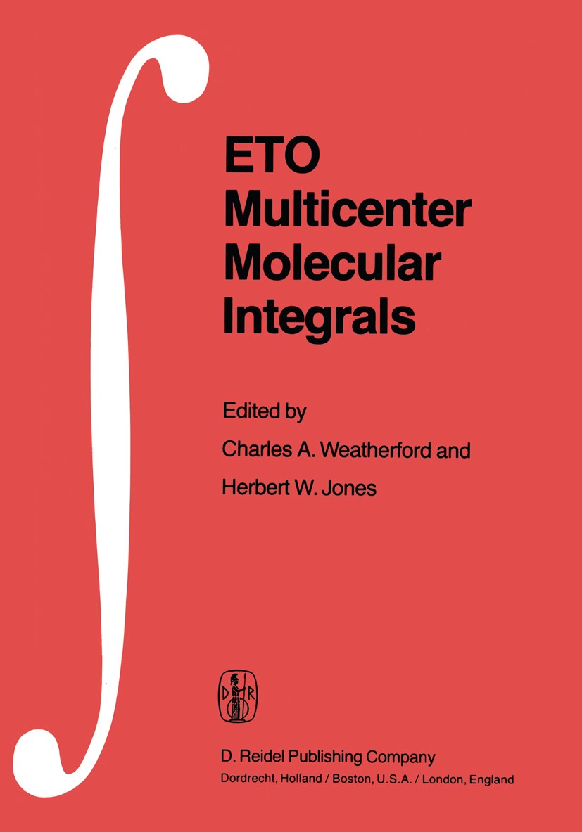 Titlebook: ETO Multicenter Molecular Integrals; Proceedings of the F Charles A. Weatherford,Herbert W. Jones Conference proceedings 1982 D. Reidel Pub Titlebook: ETO Multicenter Molecular Integrals; Proceedings of the F Charles A. Weatherford,Herbert W. Jones Conference proceedings 1982 D. Reidel Pub