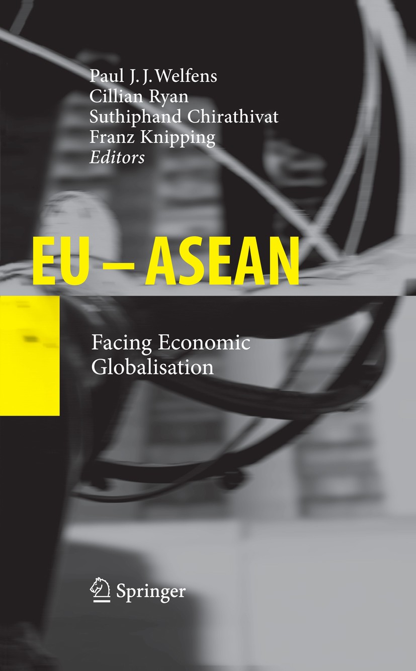 Titlebook: EU - ASEAN; Facing Economic Glob Paul J. J. Welfens,Cillian Ryan,Franz Knipping Book 2009 Springer-Verlag Berlin Heidelberg 2009 ASEAN.Chin Titlebook: EU - ASEAN; Facing Economic Glob Paul J. J. Welfens,Cillian Ryan,Franz Knipping Book 2009 Springer-Verlag Berlin Heidelberg 2009 ASEAN.Chin