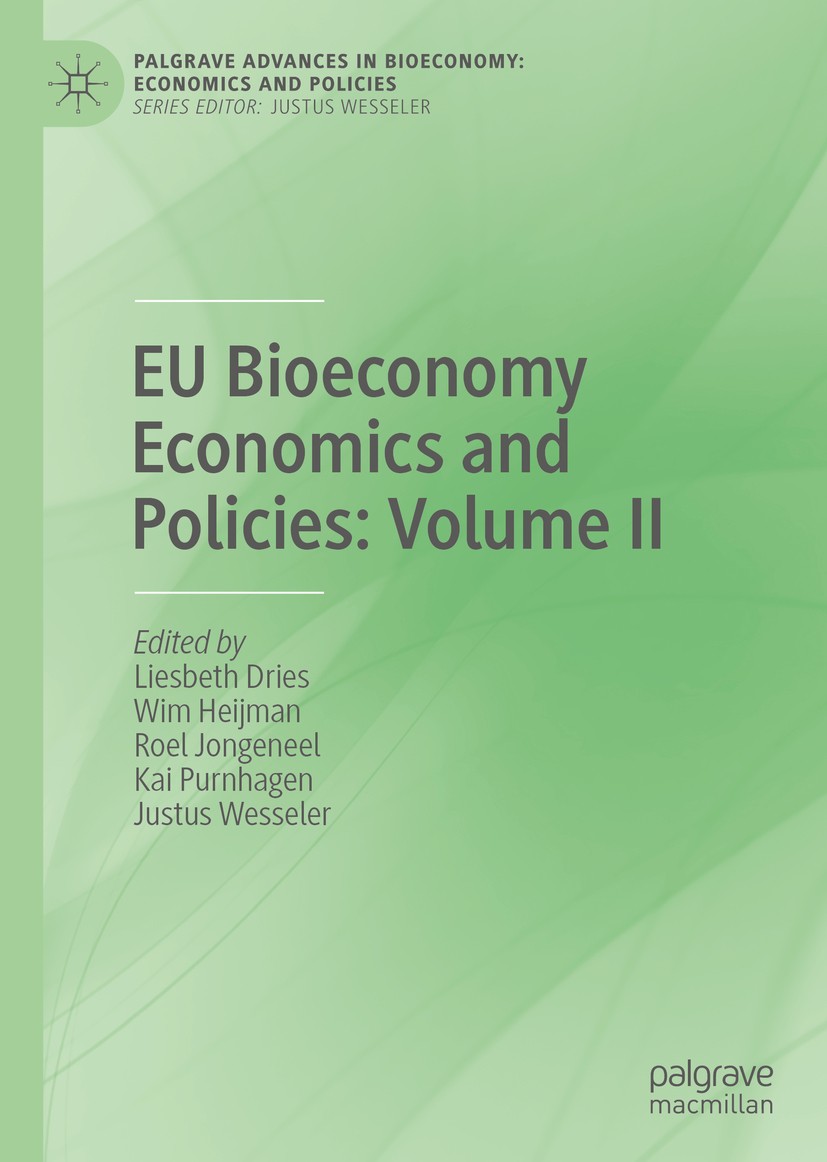 Titlebook: EU Bioeconomy Economics and Policies: Volume II; Liesbeth Dries,Wim Heijman,Justus Wesseler Book 2019 The Editor(s) (if applicable) and Th Titlebook: EU Bioeconomy Economics and Policies: Volume II; Liesbeth Dries,Wim Heijman,Justus Wesseler Book 2019 The Editor(s) (if applicable) and Th