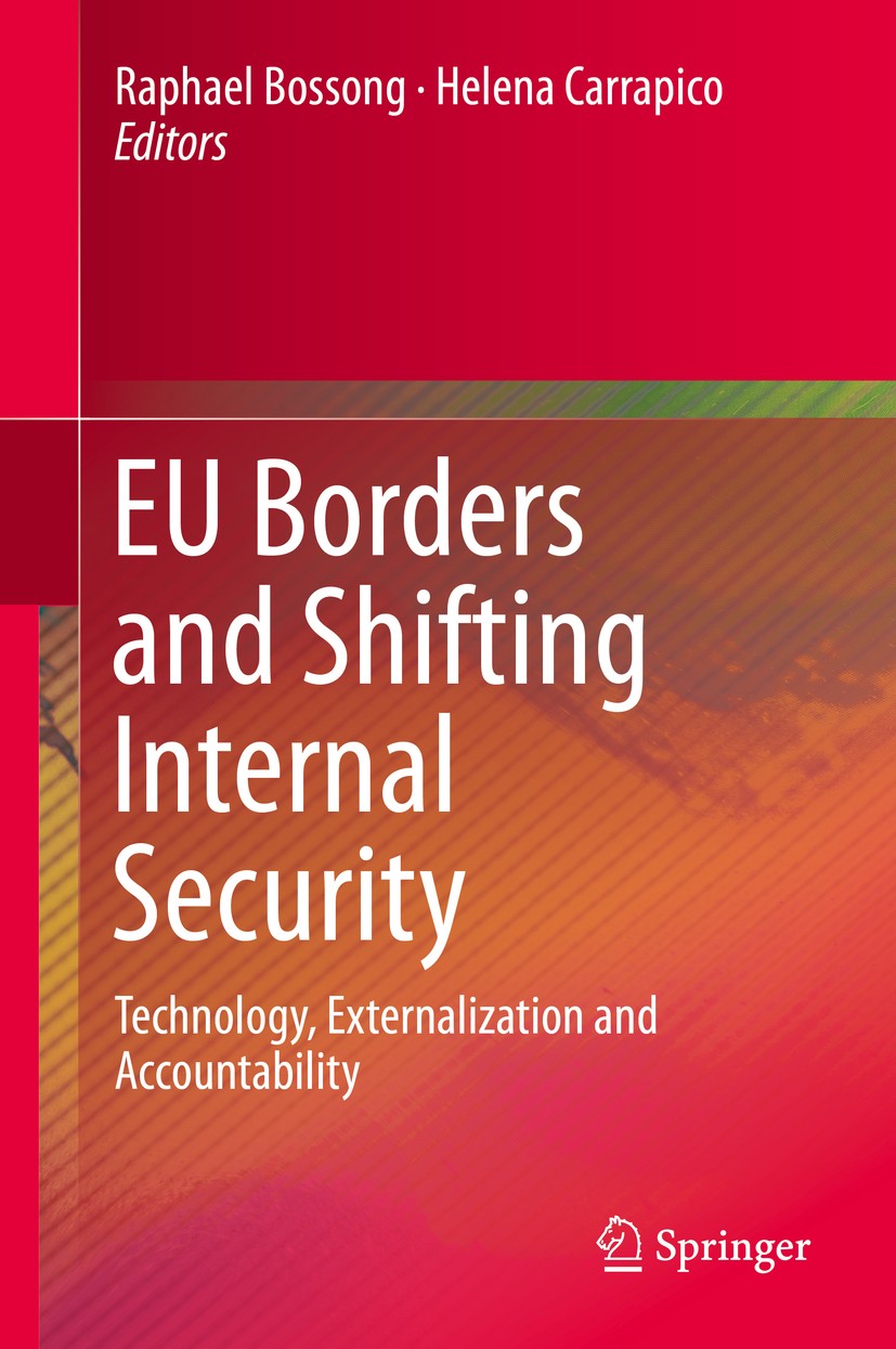 Titlebook: EU Borders and Shifting Internal Security; Technology, External Raphael Bossong,Helena Carrapico Book 2016 Springer International Publishin Titlebook: EU Borders and Shifting Internal Security; Technology, External Raphael Bossong,Helena Carrapico Book 2016 Springer International Publishin