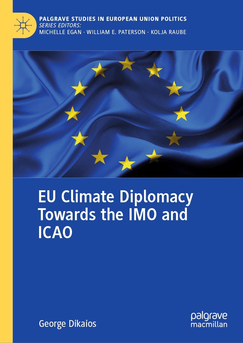 Titlebook: EU Climate Diplomacy Towards the IMO and ICAO; George Dikaios Book 2024 The Editor(s) (if applicable) and The Author(s), under exclusive l Titlebook: EU Climate Diplomacy Towards the IMO and ICAO; George Dikaios Book 2024 The Editor(s) (if applicable) and The Author(s), under exclusive l