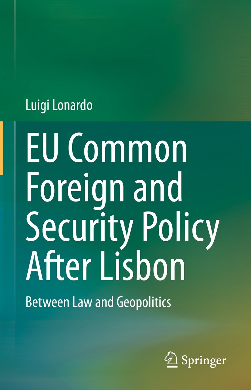 Titlebook: EU Common Foreign and Security Policy After Lisbon; Between Law and Geop Luigi Lonardo Book 2023 The Editor(s) (if applicable) and The Auth Titlebook: EU Common Foreign and Security Policy After Lisbon; Between Law and Geop Luigi Lonardo Book 2023 The Editor(s) (if applicable) and The Auth