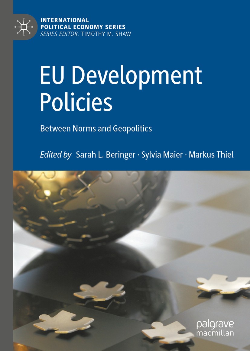 Titlebook: EU Development Policies; Between Norms and Ge Sarah L. Beringer,Sylvia Maier,Markus Thiel Book 2019 The Editor(s) (if applicable) and The A Titlebook: EU Development Policies; Between Norms and Ge Sarah L. Beringer,Sylvia Maier,Markus Thiel Book 2019 The Editor(s) (if applicable) and The A