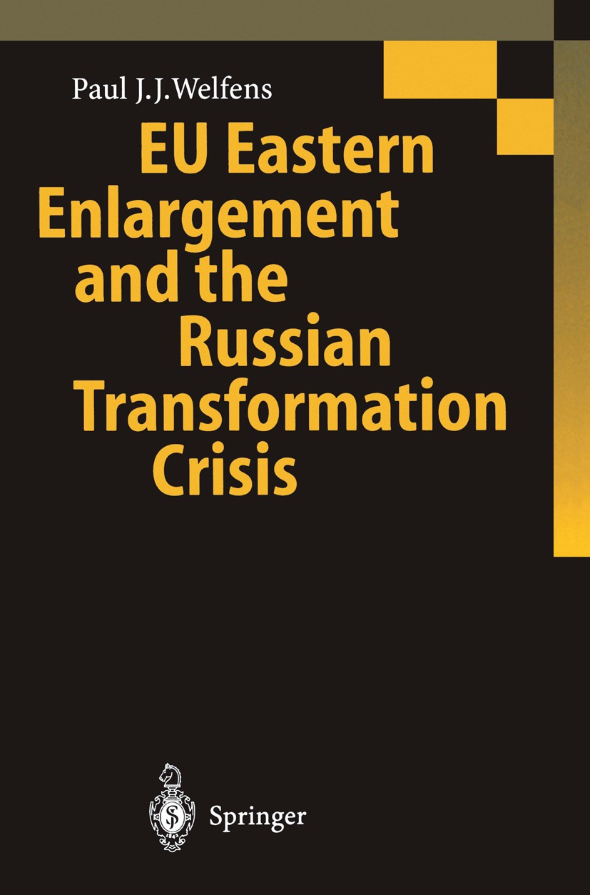Titlebook: EU Eastern Enlargement and the Russian Transformation Crisis; Paul J. J. Welfens Book 1999 Springer-Verlag Berlin • Heidelberg 1999 EU.EU Titlebook: EU Eastern Enlargement and the Russian Transformation Crisis; Paul J. J. Welfens Book 1999 Springer-Verlag Berlin • Heidelberg 1999 EU.EU