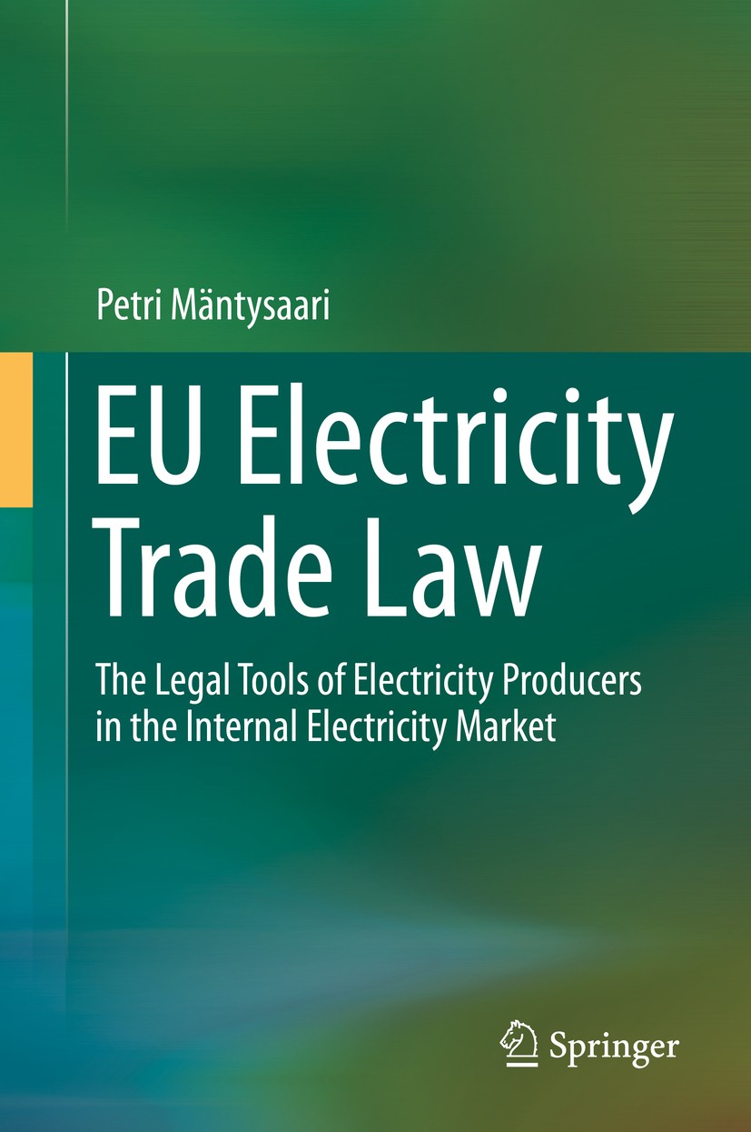 Titlebook: EU Electricity Trade Law; The Legal Tools of E Petri Mäntysaari Book 2015 Springer International Publishing Switzerland 2015 Commercial law Titlebook: EU Electricity Trade Law; The Legal Tools of E Petri Mäntysaari Book 2015 Springer International Publishing Switzerland 2015 Commercial law